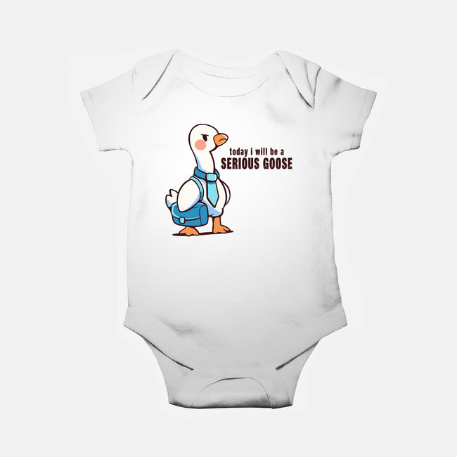 Today I Will Be A Serious Goose-Baby-Basic-Onesie-TechraNova