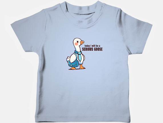 Today I Will Be A Serious Goose