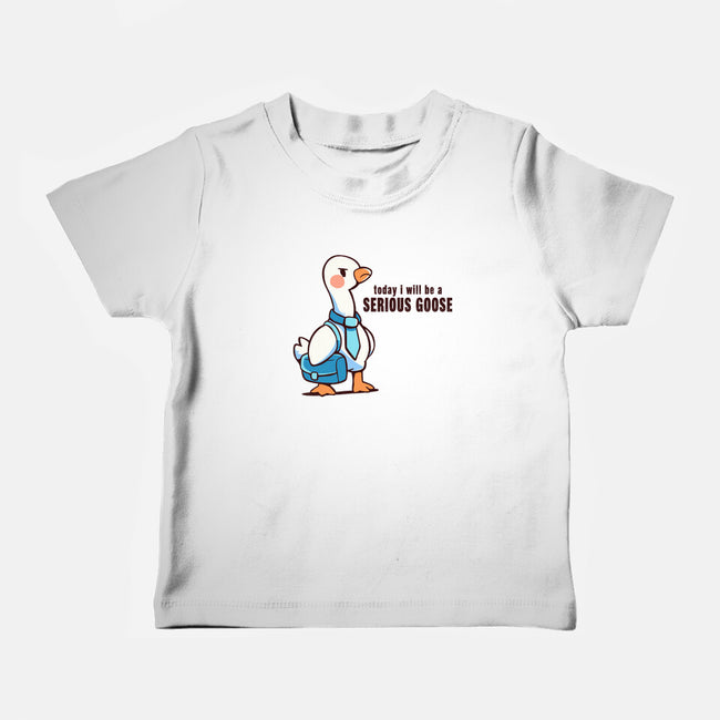 Today I Will Be A Serious Goose-Baby-Basic-Tee-TechraNova