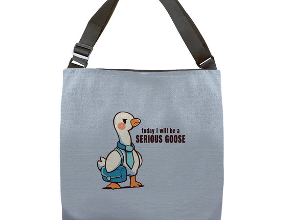 Today I Will Be A Serious Goose