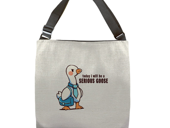 Today I Will Be A Serious Goose