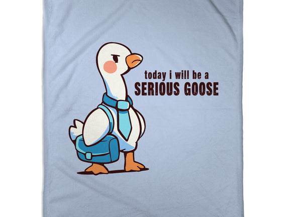Today I Will Be A Serious Goose