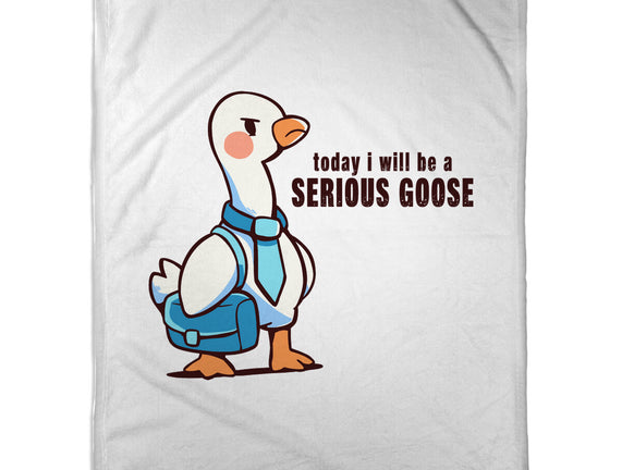 Today I Will Be A Serious Goose