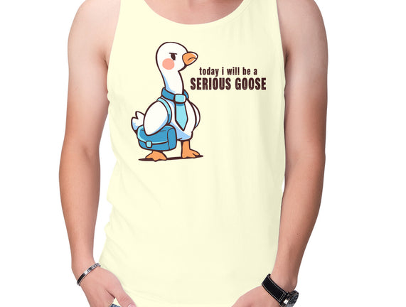 Today I Will Be A Serious Goose