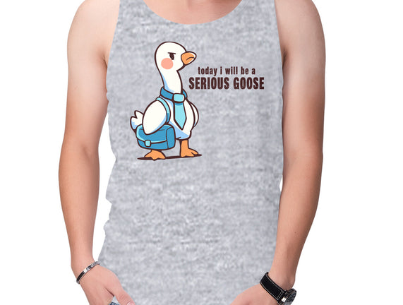 Today I Will Be A Serious Goose