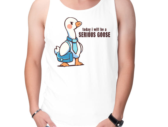 Today I Will Be A Serious Goose