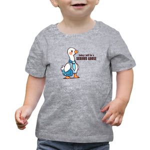 Today I Will Be A Serious Goose