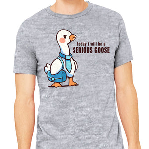 Today I Will Be A Serious Goose