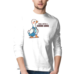 Today I Will Be A Serious Goose
