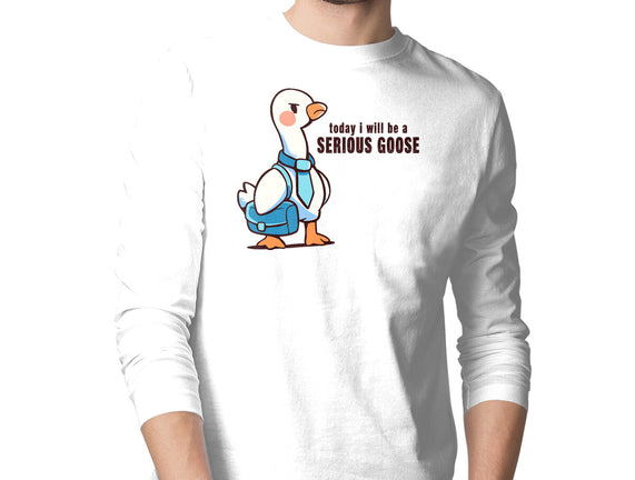 Today I Will Be A Serious Goose