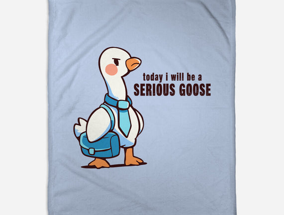 Today I Will Be A Serious Goose