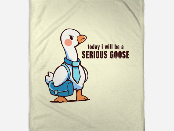 Today I Will Be A Serious Goose