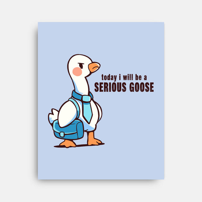 Today I Will Be A Serious Goose-None-Stretched-Canvas-TechraNova