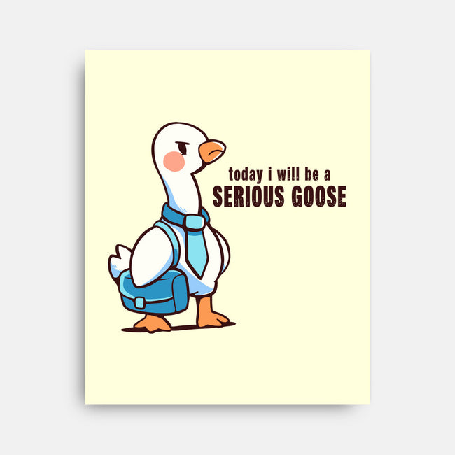Today I Will Be A Serious Goose-None-Stretched-Canvas-TechraNova