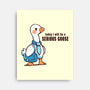 Today I Will Be A Serious Goose-None-Stretched-Canvas-TechraNova