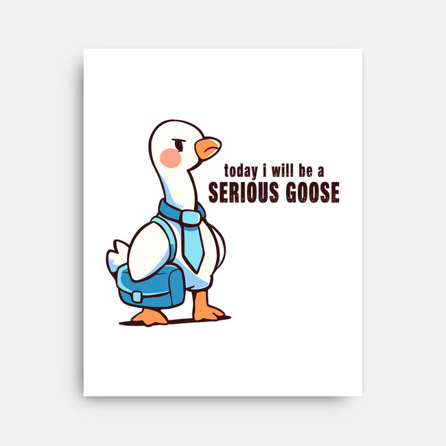 Today I Will Be A Serious Goose-None-Stretched-Canvas-TechraNova
