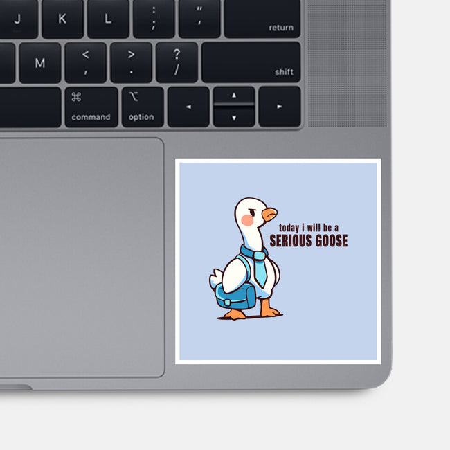 Today I Will Be A Serious Goose-None-Glossy-Sticker-TechraNova