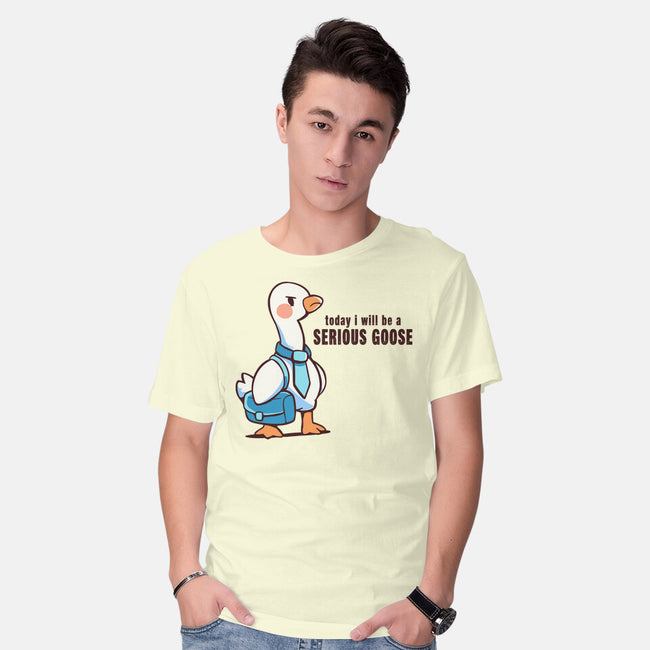 Today I Will Be A Serious Goose-Mens-Basic-Tee-TechraNova
