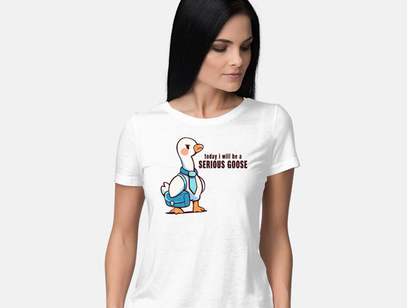 Today I Will Be A Serious Goose