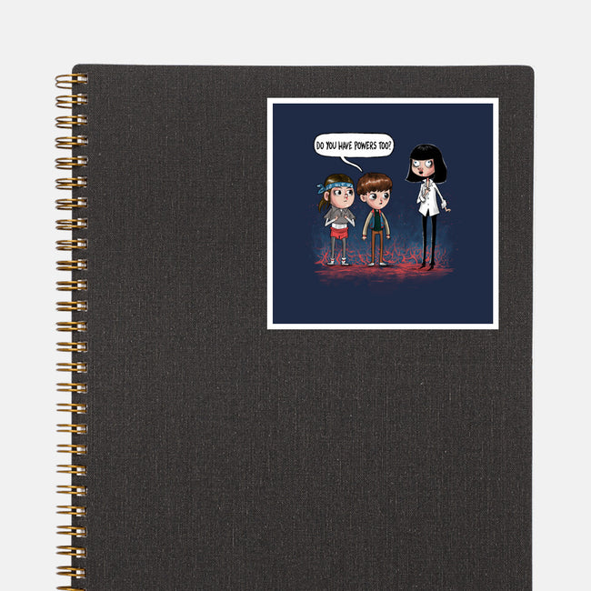 Do You Have Powers Too-None-Glossy-Sticker-zascanauta