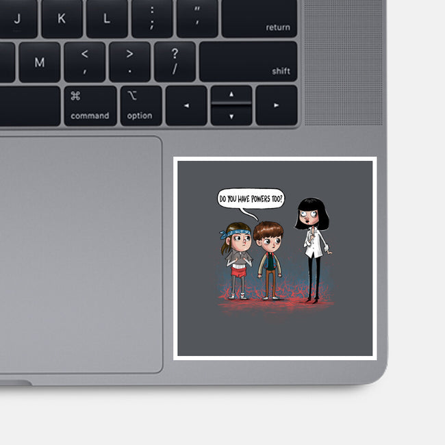 Do You Have Powers Too-None-Glossy-Sticker-zascanauta