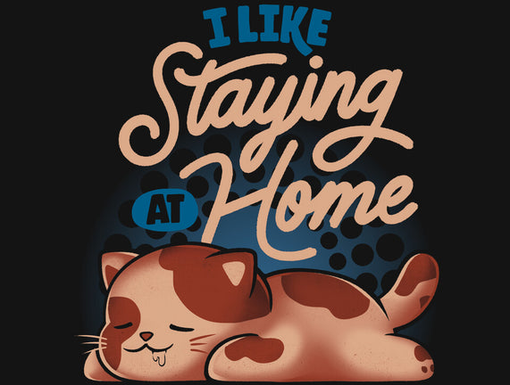 I Like Staying At Home