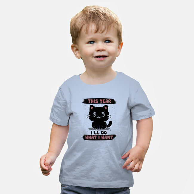 This Year I’ll Do What I Want-Baby-Basic-Tee-NMdesign