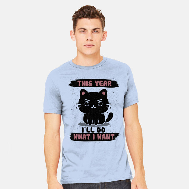 This Year I’ll Do What I Want-Mens-Heavyweight-Tee-NMdesign