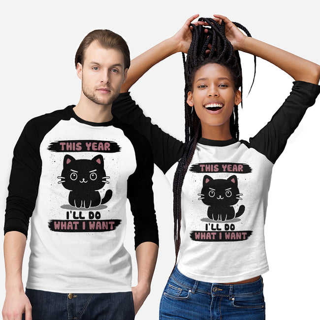 This Year I’ll Do What I Want-Unisex-Baseball-Tee-NMdesign