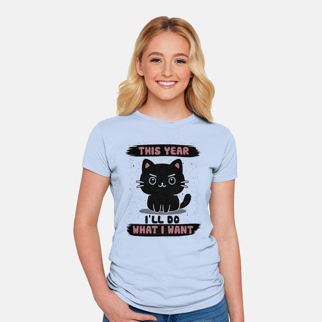 This Year I’ll Do What I Want-Womens-Fitted-Tee-NMdesign