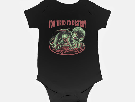 Too Tired To Destroy