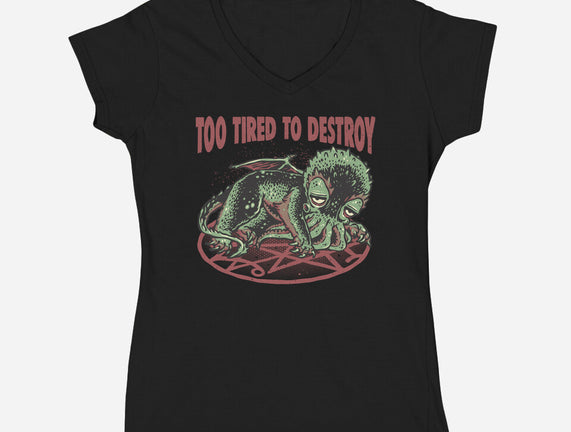 Too Tired To Destroy