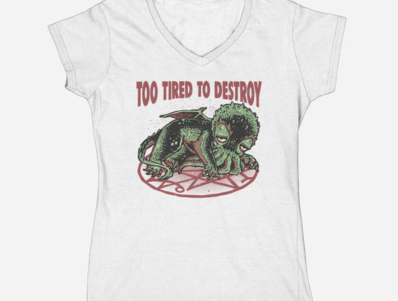 Too Tired To Destroy