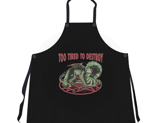 Too Tired To Destroy