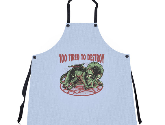 Too Tired To Destroy