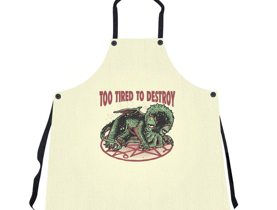 Too Tired To Destroy