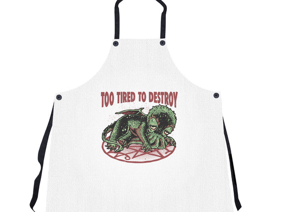 Too Tired To Destroy