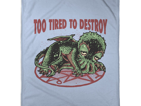Too Tired To Destroy