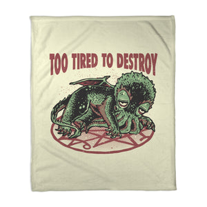 Too Tired To Destroy