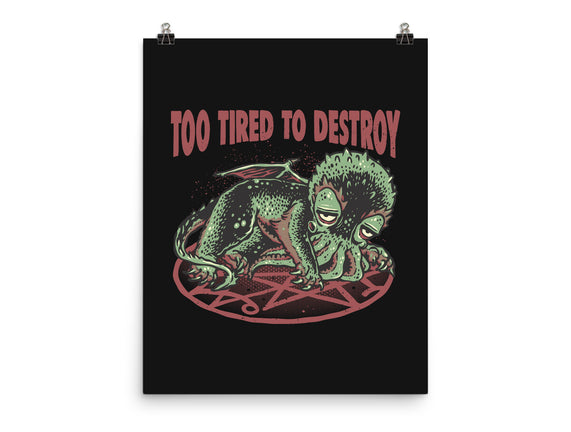 Too Tired To Destroy