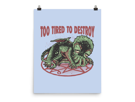 Too Tired To Destroy