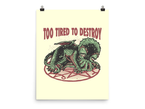 Too Tired To Destroy