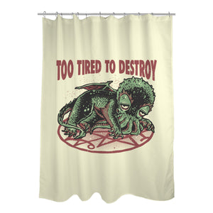 Too Tired To Destroy