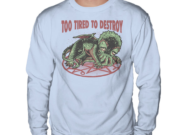 Too Tired To Destroy
