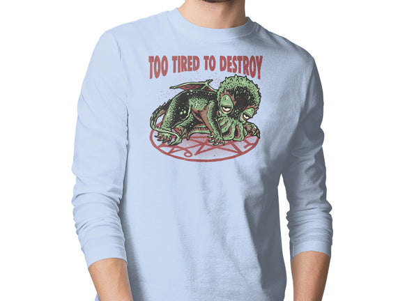 Too Tired To Destroy