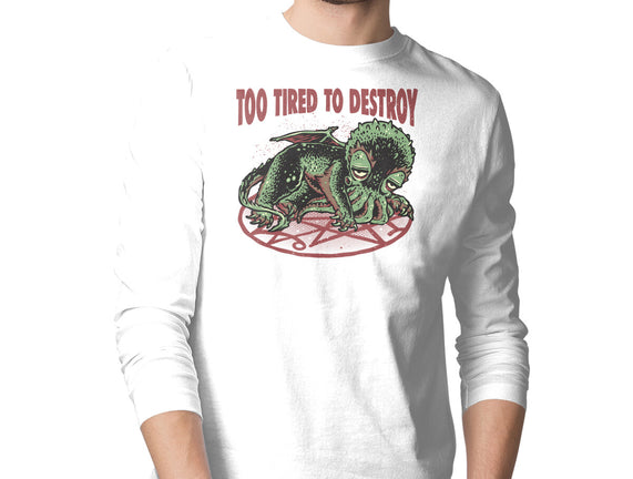Too Tired To Destroy
