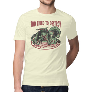 Too Tired To Destroy