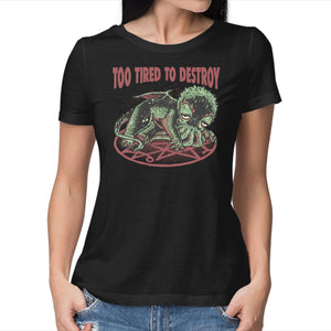 Too Tired To Destroy