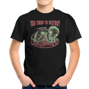 Too Tired To Destroy