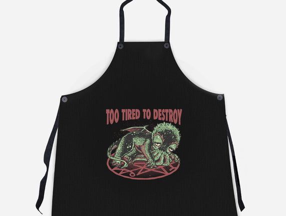 Too Tired To Destroy